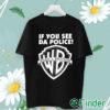 unisex T shirt Warn A Brother If You See Da Police T Shirt