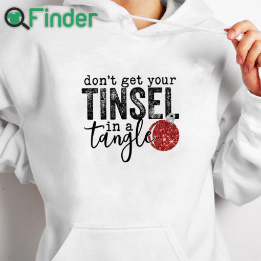 white hoodie Women's Don't Get Your Tinsel in a Tangle Funny Christmas Sweater