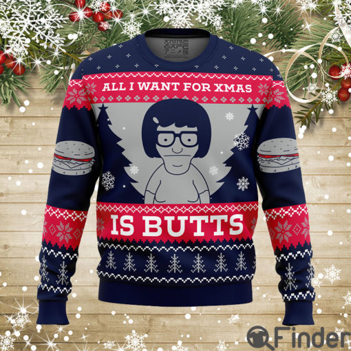 All I Want For Xmas is Butts Bob’s Burgers Ugly Christmas Sweater