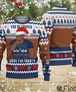 Mike Tyson Good For Thanta Ugly Christmas Sweater