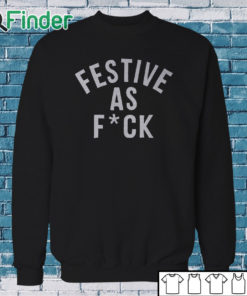 Sweatshirt FESTIVE AS F'CK T SHIRT