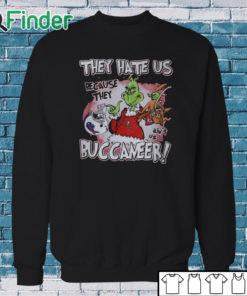 Sweatshirt Funny Grinch They Hate Us Because They Ain't Us Tampa Bay Buccaneers T Shirt