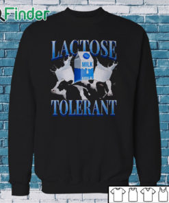 Sweatshirt Lactose Tolerant Shirt