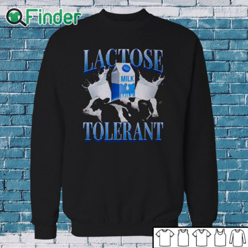 Sweatshirt Lactose Tolerant Shirt
