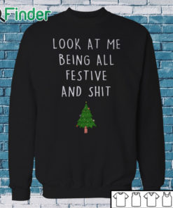 Sweatshirt Look At Me Being All Festive Christmas Sweater