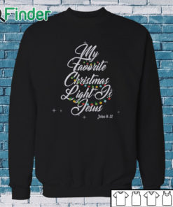 Sweatshirt My Favorite Christmas Light Is Jesus Christian Xmas Sweatshirt
