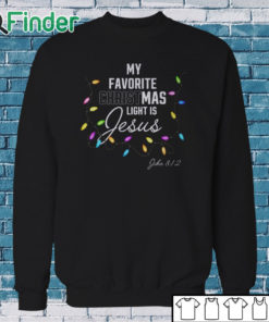 Sweatshirt My Favorite Christmas Light Is Jesus John 8 12 Christian Sweatshirt