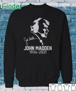 Sweatshirt RIP John Madden 1936 2021 T shirt