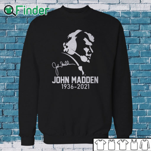 Sweatshirt RIP John Madden 1936 2021 T shirt