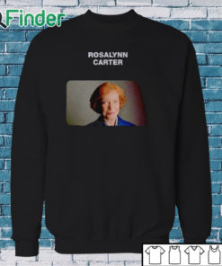 Sweatshirt Rip Rosalynn Carter 1927 2023 Shirt