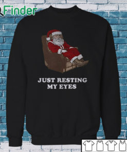 Sweatshirt Santa Just Resting My Eyes Tacky Sweater