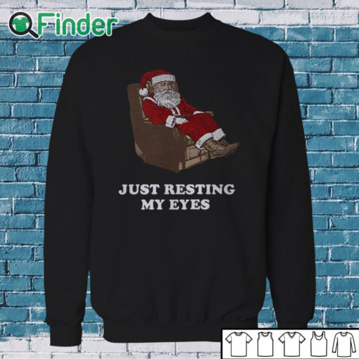 Sweatshirt Santa Just Resting My Eyes Tacky Sweater