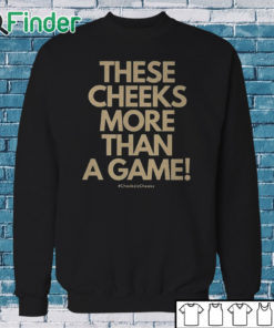 Sweatshirt These Cheeks More Than A Game Shirt