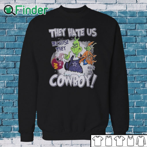 Sweatshirt They Hate Us Because They Ain't Us Cowboys Grinch Shirt