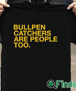 T shirt black Bullpen Catchers Are People Too T Shirt