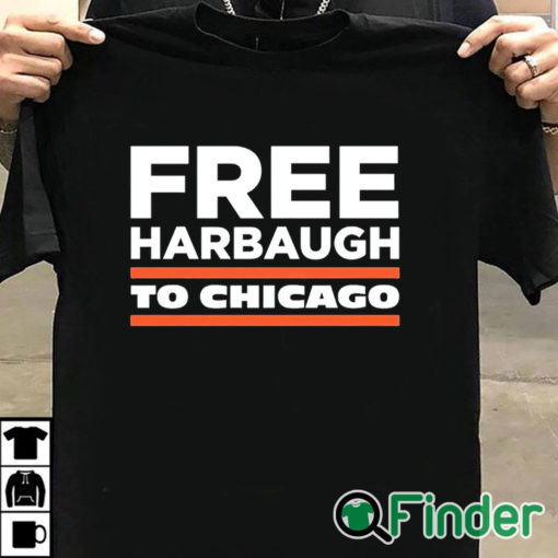 T shirt black Free Harbaugh To Chicago Shirt