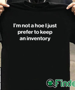 T shirt black I'm Not A Hoe I Just Prefer To Keep An Inventory Shirt