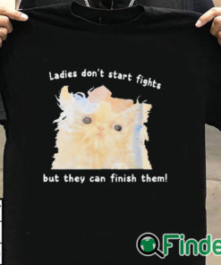 T shirt black Ladies Don't Start Fights But They Can Finish Them Shirt