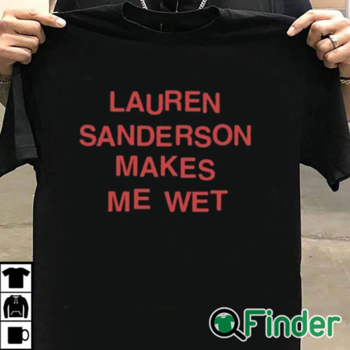 T shirt black Lauren Sanderson Makes Me Wet Shirt