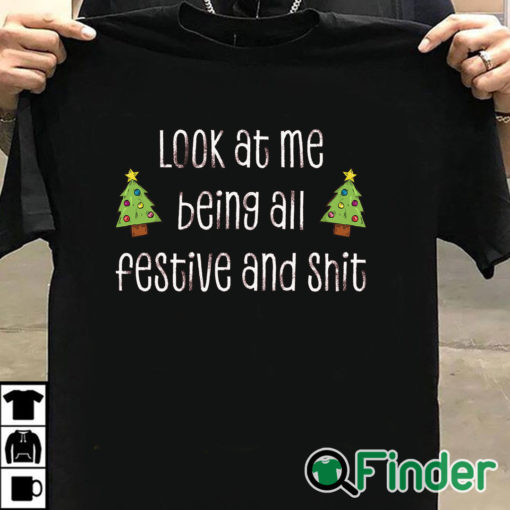 T shirt black Look At Me Being All Festive And Shit Unisex Shirt