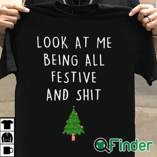 T shirt black Look At Me Being All Festive Christmas Sweater