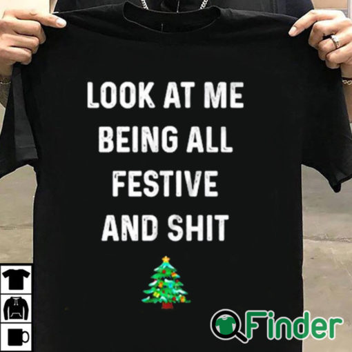 T shirt black Look at me being all festive and shit shirt