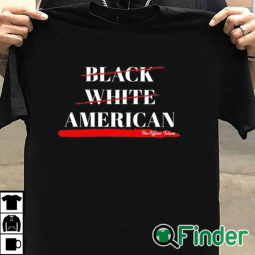 T shirt black Not Black White American The Officer Tatum Shirt