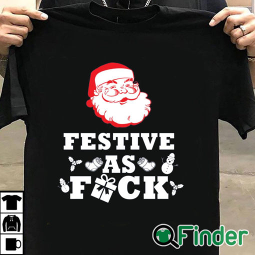 T shirt black Santa Festive as fuck Christmas sweater