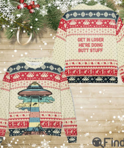 UFO Get In Loser We're Doing Butt Stuff Christmas Gift Ugly Christmas Sweater