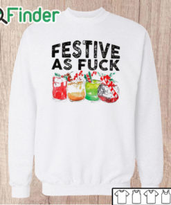 Unisex Sweatshirt Festive As Fuck Funny Ugly Christmas Holiday Shirt