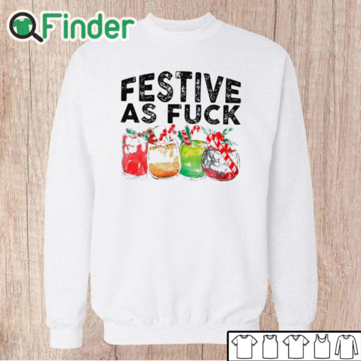 Unisex Sweatshirt Festive As Fuck Funny Ugly Christmas Holiday Shirt