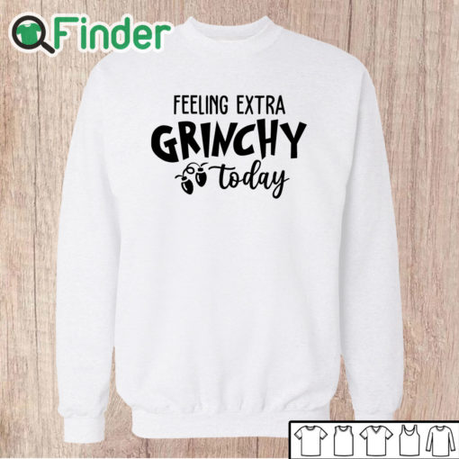 Unisex Sweatshirt Grinch Christmas Felling Extra Grinchy To Day Sweater