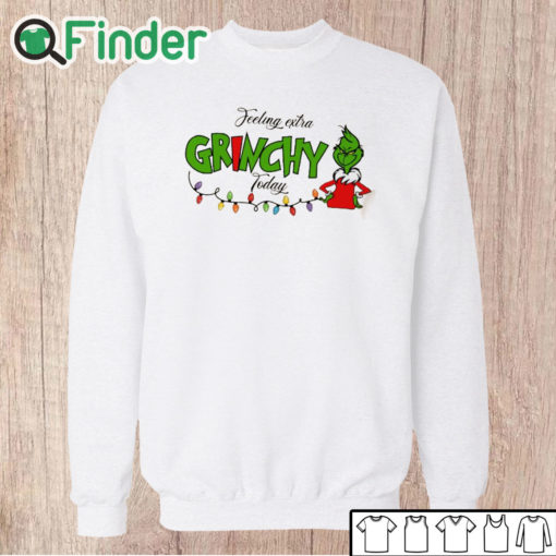 Unisex Sweatshirt Grinch Christmas Felling Extra Grinchy To Day Sweatshirt