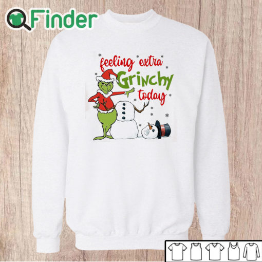 Unisex Sweatshirt Grinch Feeling Extra Grinchy Today Shirt