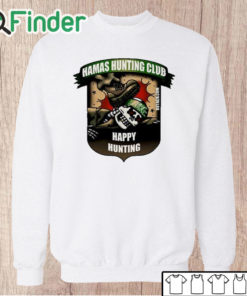 Unisex Sweatshirt Hamas Hunting Club Happy Hunting T Shirt