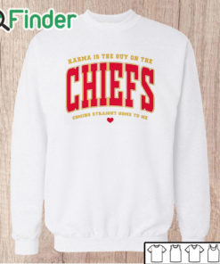 Unisex Sweatshirt Karma Is The Guy On The Chiefs Coming Straight Home To Me Shirt