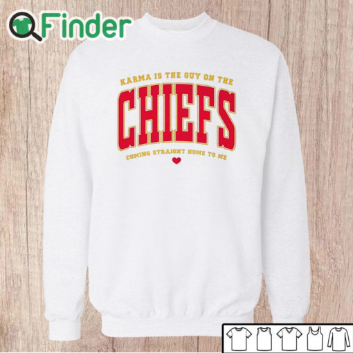 Unisex Sweatshirt Karma Is The Guy On The Chiefs Coming Straight Home To Me Shirt