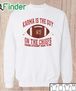 Unisex Sweatshirt Karma Is The Guy On The Chiefs Coming Straight Home To Me Shirt V10 Taylor Shirt