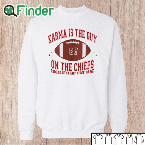 Unisex Sweatshirt Karma Is The Guy On The Chiefs Coming Straight Home To Me Shirt V10 Taylor Shirt