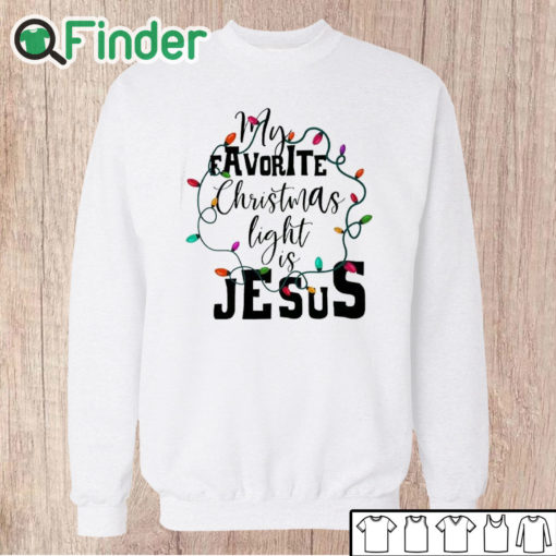 Unisex Sweatshirt Women's My Favorite Christmas Light Is Jesus Print Sweatshirt