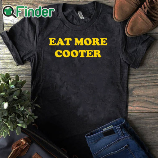 black T shirt Eat More Cooter T Shirt