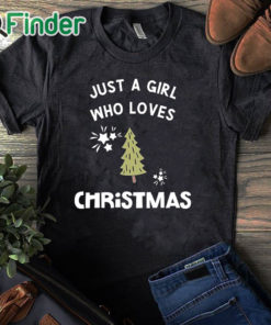 black T shirt Just a girl who loves christmas Sweatshirt