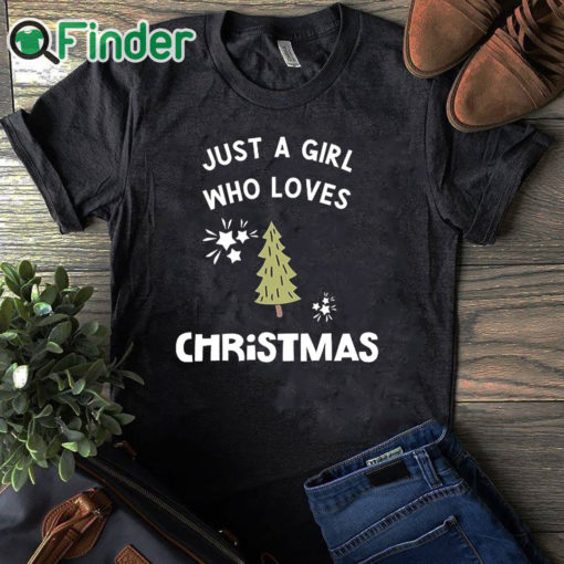 black T shirt Just a girl who loves christmas Sweatshirt