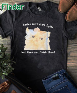 black T shirt Ladies Don't Start Fights But They Can Finish Them Shirt