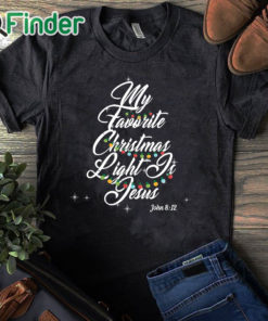 black T shirt My Favorite Christmas Light Is Jesus Christian Xmas Sweatshirt