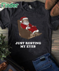 black T shirt Santa Just Resting My Eyes Tacky Sweater