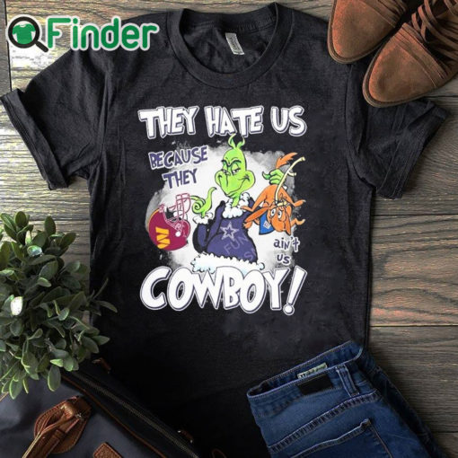 black T shirt They Hate Us Because They Ain't Us Cowboys Grinch Shirt