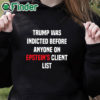 black hoodie Joel Bauman Trump Was Indicted Before Anyone On Epstein's Client List Shirt