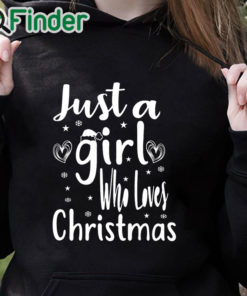 black hoodie Just A Girl Who Loves Christmas T shirt