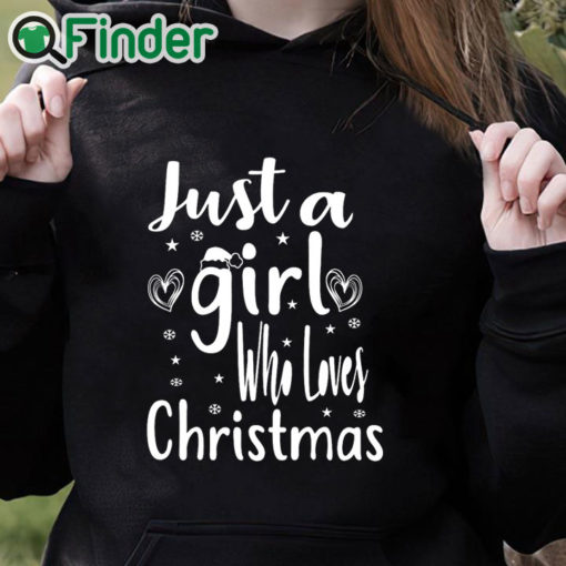 black hoodie Just A Girl Who Loves Christmas T shirt